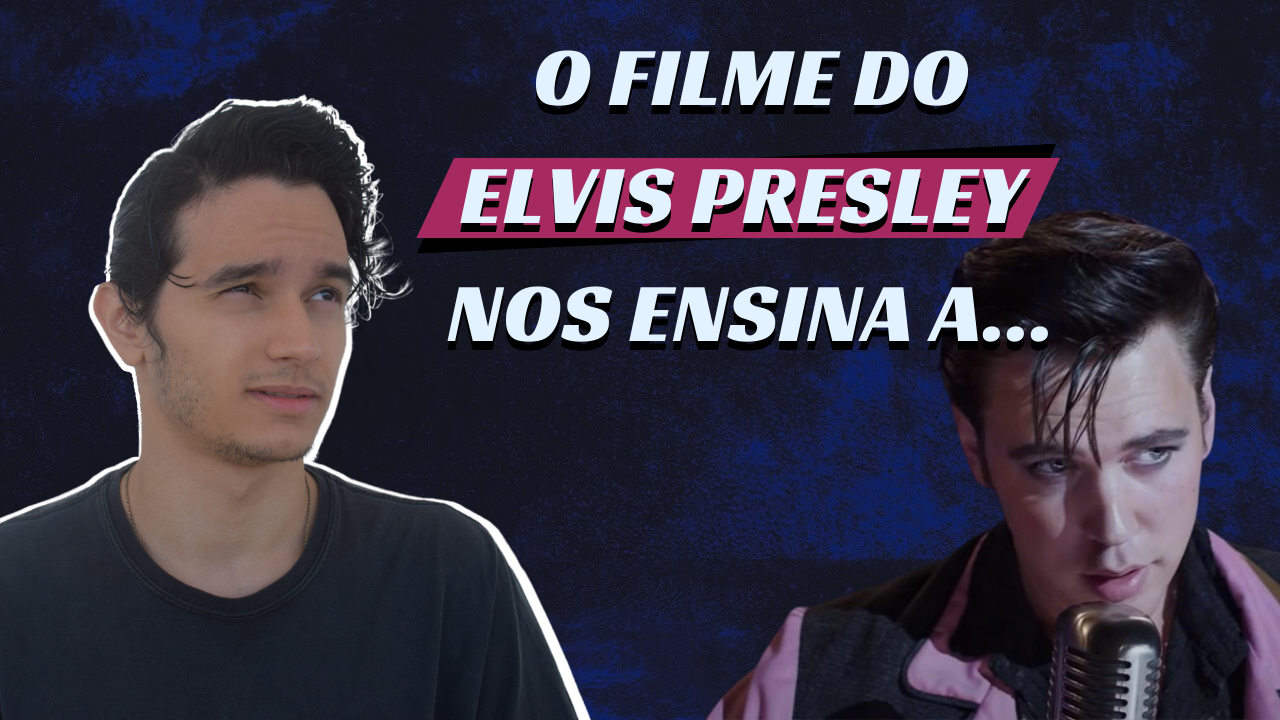 lições do filme de Elvis - um dos mais esperados do ano